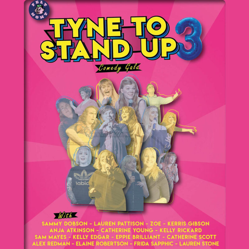 Bright pink poster for Tyne to Stand up 3 - the female focused comedy event in Newcastle.