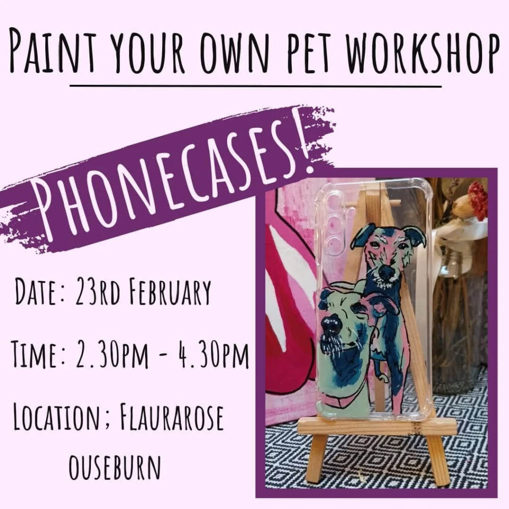 A clear phone case features two painted sight hounds in blue and pink paint. Next to this image are the words: Paint your own pet workshop. Phonecases!
