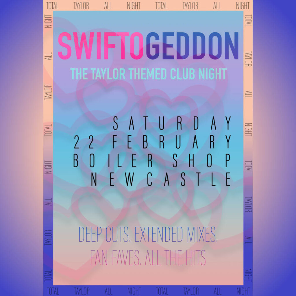 Pink and blue gradient poster with text that gives more details about the Swiftogeddon club night at the Boiler Shop, Newcastle.