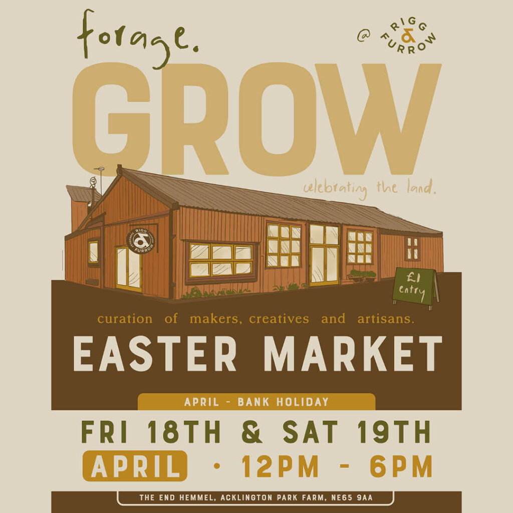 A brown and yellow sketch of a farmhouse barn depicts the converted taproom at Rigg and Furrow. Above the sketch, green and yellow text reads: Forage. Grow. More text below reads: Easter Market. It provides more details of the market.