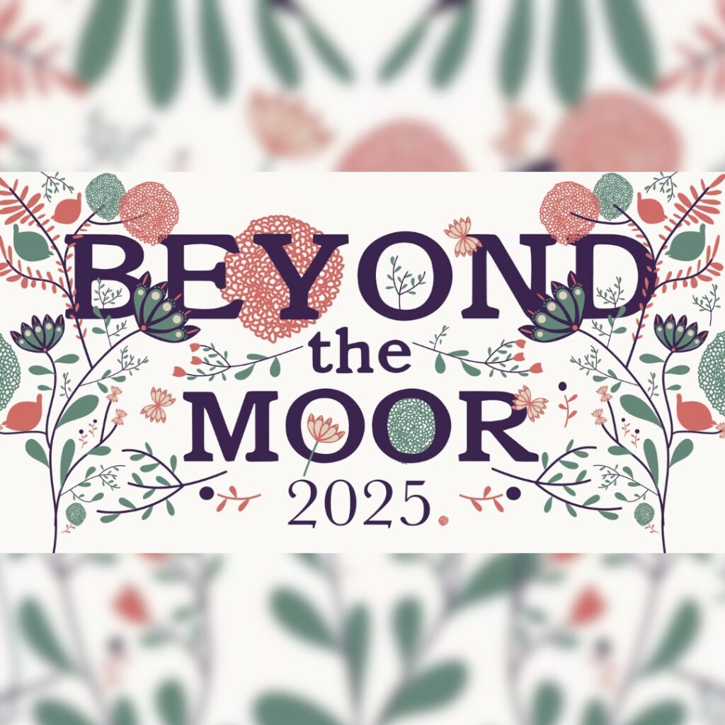 Graphical illustrations of wildflowers in pastel colours. They surround the purple words: Beyond the Moor 2025.