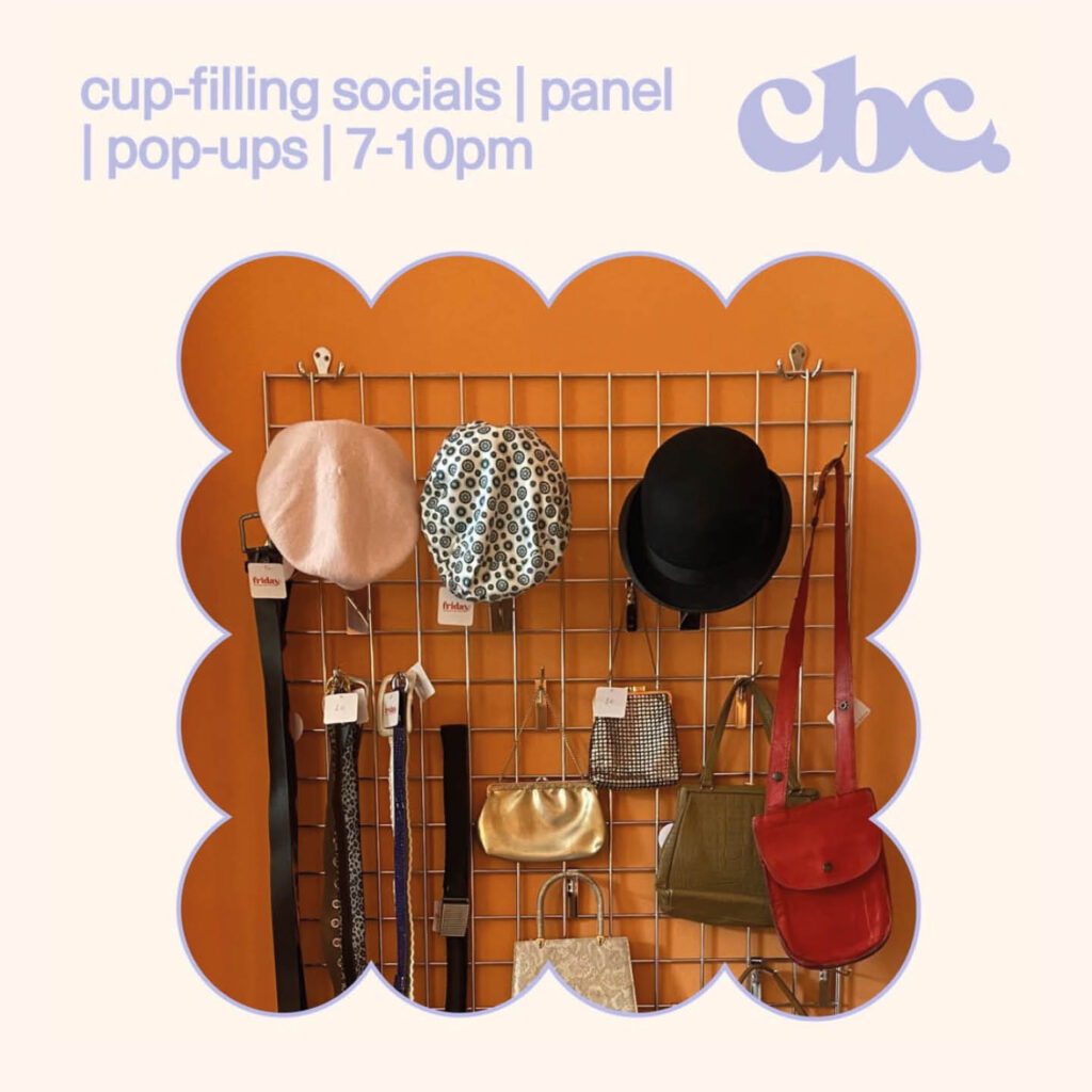 A metal rack on an orange wall displays vintage hats, belts and bags. Above this image against a pale pink background, lilac text says: cup-filling socials, panel, pop-ups. 7-10pm.