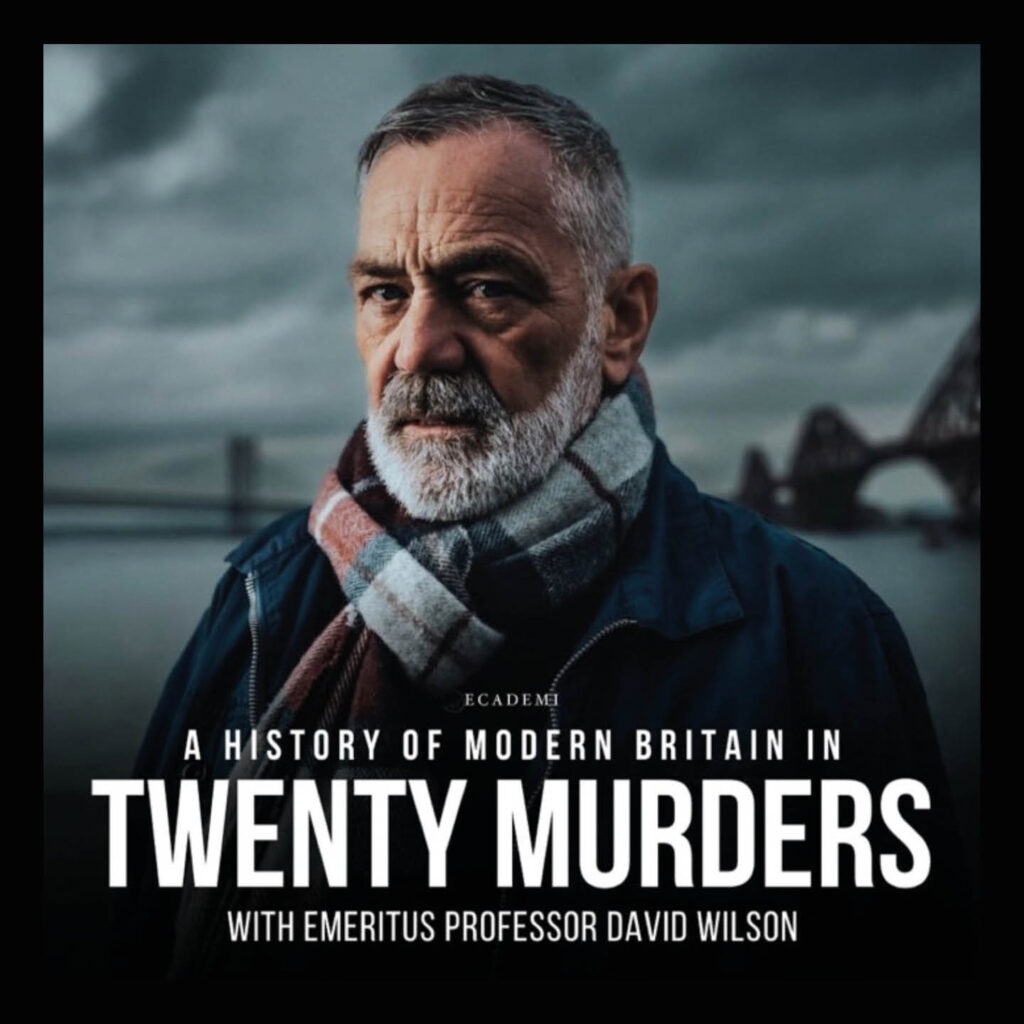 Professor David Wilson stands against a backdrop of a grey sky over a river. He stares menacingly. White overlaying text says: A history of modern Britain in twenty murders.