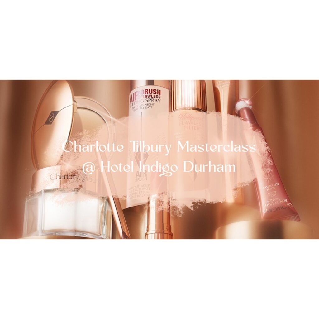 Charlotte Tilbury Make Up Masterclass @Hotel Indigo Durham