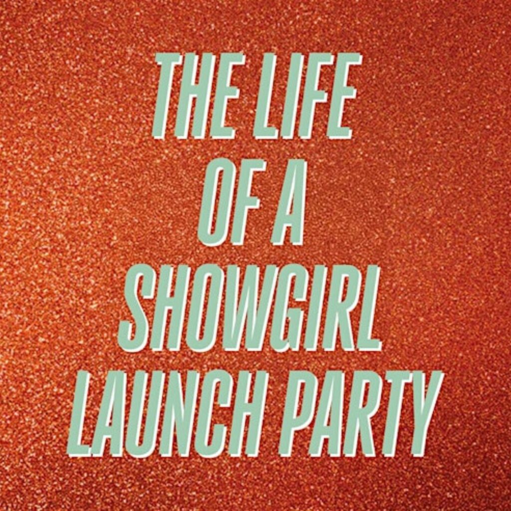 Life of a Showgirl launch Party