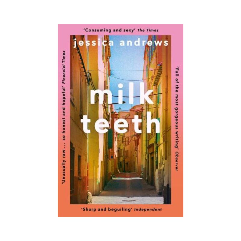 Milk teeth by Jessica Andrews £9.99
