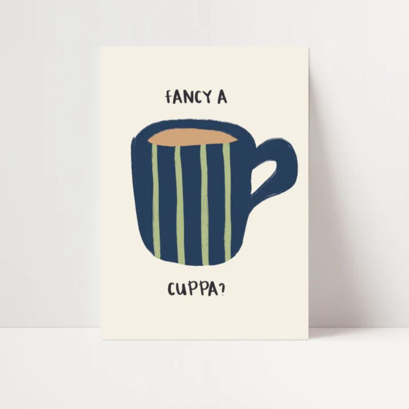 Fancy a Cuppa Print – from £6.00