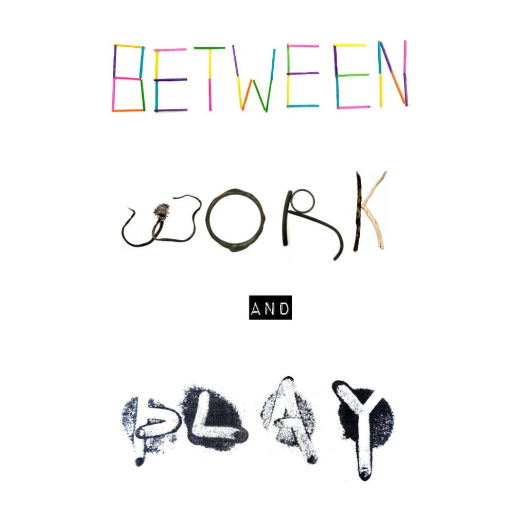 Between Work and Play