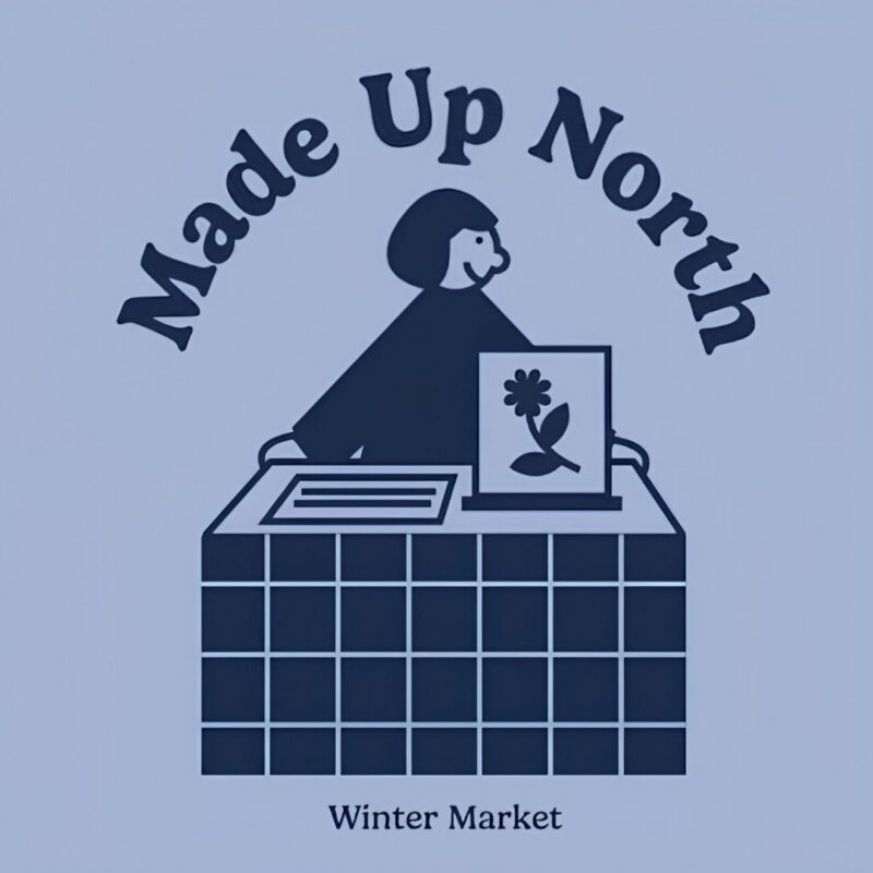 Made Up North Winter Makers Market - Newcastle