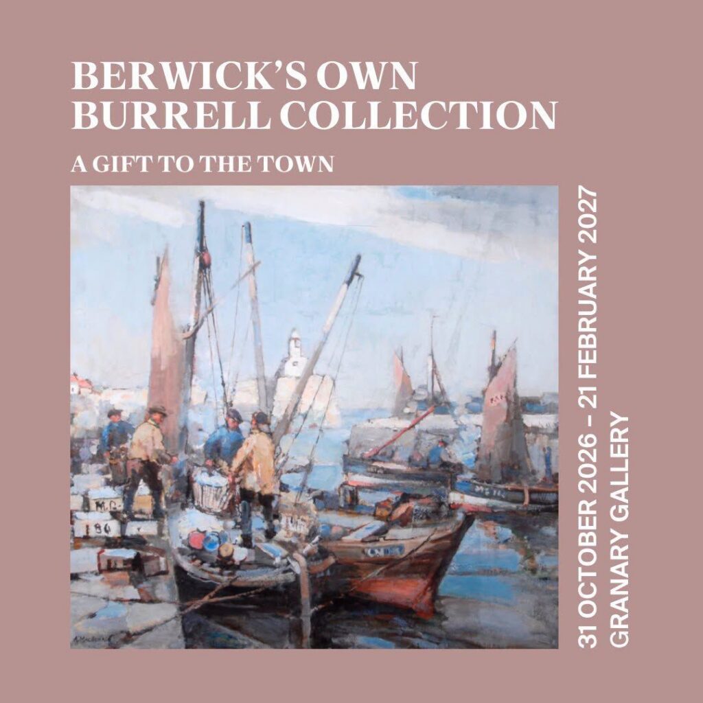 BERWICK'S OWN BURRELL COLLECTION AT THE GRANARY GALLERY, BERWICK-UPON-TWEED